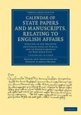 Calendar of State Papers and Manuscripts, Relating to English Affairs 7 Volume Set: Existing in the Archives and Collections of Venice, and in Other L