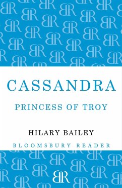 Cassandra: Princess of Troy - Bailey, Hilary