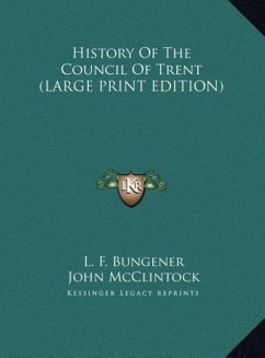 History Of The Council Of Trent (LARGE PRINT EDITION)