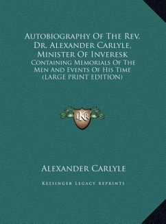 Autobiography Of The Rev. Dr. Alexander Carlyle, Minister Of Inveresk - Carlyle, Alexander