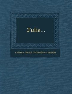 Julie... - Soulie, Frederic; Souli E., Fr Ed Eric