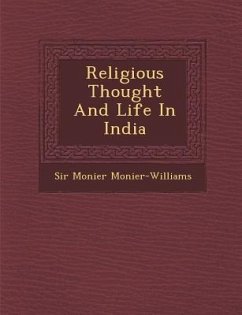 Religious Thought And Life In India - Monier-Williams, Monier
