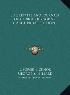 Life, Letters And Journals Of George Ticknor V2 (LARGE PRINT EDITION)