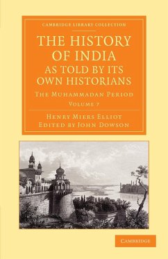 The History of India, as Told by Its Own Historians - Volume 7 - Elliot, Henry Miers