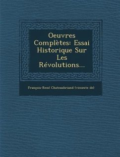 Oeuvres Completes: Essai Historique Sur Les Revolutions...