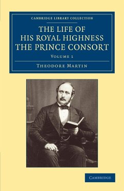 The Life of His Royal Highness the Prince Consort - Martin, Theodore