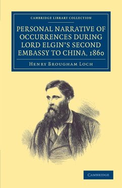 Personal Narrative of Occurrences During Lord Elgin's Second Embassy to China, 1860 - Loch, Henry Brougham
