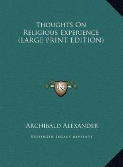 Thoughts On Religious Experience (LARGE PRINT EDITION) - Alexander, Archibald