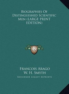 Biographies Of Distinguished Scientific Men (LARGE PRINT EDITION) - Arago, Francois