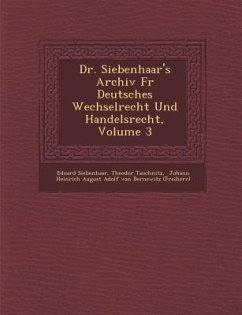 Dr. Siebenhaar's Archiv F R Deutsches Wechselrecht Und Handelsrecht, Volume 3 - Siebenhaar, Eduard; Tauchnitz, Theodor