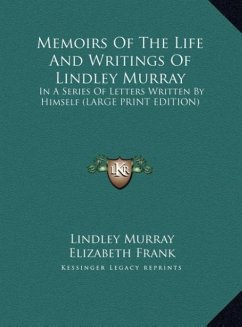 Memoirs Of The Life And Writings Of Lindley Murray - Murray, Lindley