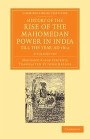 History of the Rise of the Mahomedan Power in India, Till the Year AD 1612 4 Volume Set - Ferishta, Mahomed Kasim