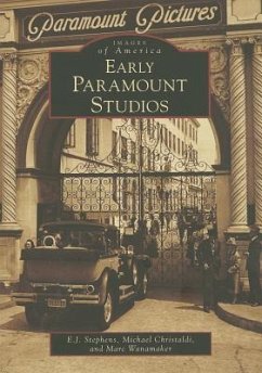 Early Paramount Studios - Stephens, E J; Christaldi, Michael; Wanamaker, Marc