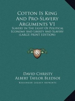 Cotton Is King And Pro-Slavery Arguments V1 - Christy, David; Bledsoe, Albert Taylor