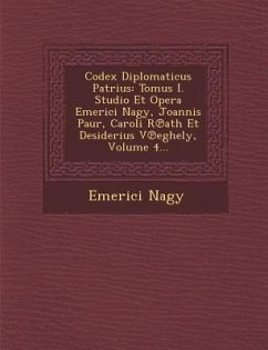 Codex Diplomaticus Patrius: Tomus I. Studio Et Opera Emerici Nagy, Joannis Paur, Caroli R℗ath Et Desiderius V℗eghely, Volume 4... - Nagy, Emerici