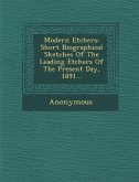 Modern Etchers: Short Biographical Sketches of the Leading Etchers of the Present Day, 1891...