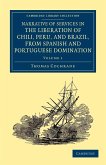 Narrative of Services in the Liberation of Chili, Peru, and Brazil, from Spanish and Portuguese Domination - Volume 1