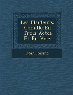 Les Plaideurs: Com Die En Trois Actes Et En Vers - Racine, Jean Baptiste