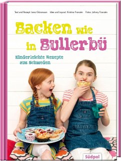 Backen wie in Bullerbü - Kinderleichte Rezepte aus Schweden - Göransson, Lena
