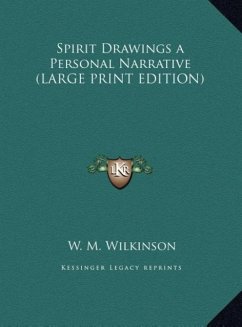 Spirit Drawings a Personal Narrative (LARGE PRINT EDITION) - Wilkinson, W. M.