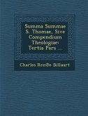 Summa Summae S. Thomae, Sive Compendium Theologiae: Tertia Pars ...