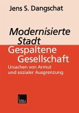 Modernisierte Stadt ¿ gespaltene Gesellschaft