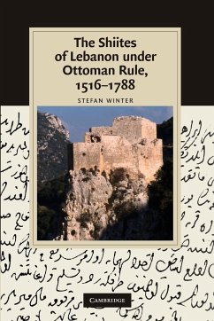 The Shiites of Lebanon Under Ottoman Rule, 1516 1788 - Winter, Stefan