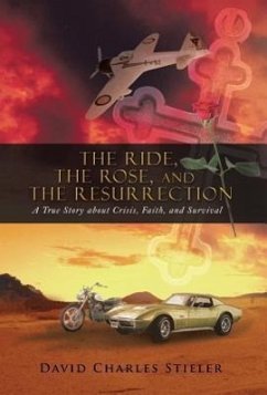 The Ride, the Rose, and the Resurrection - Stieler, David Charles