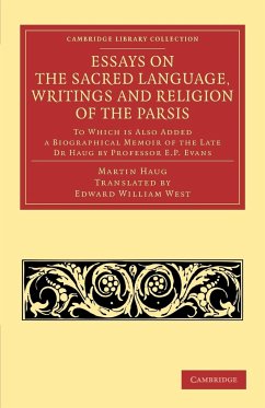 Essays on the Sacred Language, Writings and Religion of the Parsis - Haug, Martin