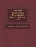 William Shakspeares Dramatiske V�rker, Volumes 7-8