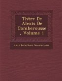 Th Tre de Alexis de Comberousse, Volume 1