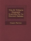 Vita Di Vittorio Emanuele II, Scritta Per La Giovent Italiana
