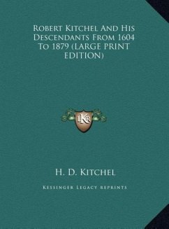 Robert Kitchel And His Descendants From 1604 To 1879 (LARGE PRINT EDITION)