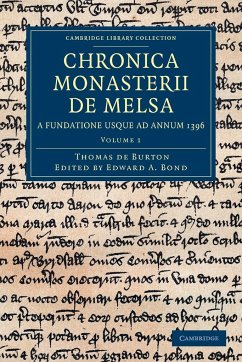 Chronica Monasterii de Melsa, a Fundatione Usque Ad Annum 1396 - Volume 1 - Burton, Thomas De; Thomas De Burton