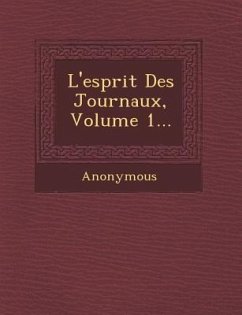 L'Esprit Des Journaux, Volume 1... - Anonymous