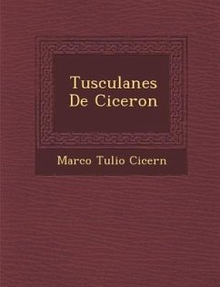 Tusculanes de Ciceron - Cicero, Marcus Tullius; Cicer N., Marco Tulio