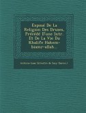 Expose de La Religion Des Druzes, Precede D'Une Intr. Et de La Vie Du Khalife Hakem-Biamr-Allah...