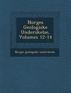 Norges Geologiske Unders Kelse, Volumes 12-14 - Unders Kelse, Norges Geologiske