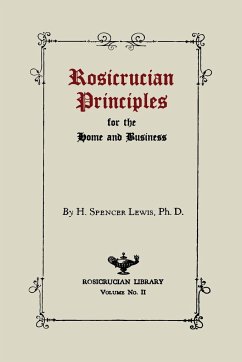 Rosicrucian Principles for the Home and Business - Lewis, H. Spencer