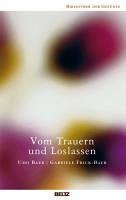 Vom Trauern und Loslassen (eBook, ePUB) - Frick-Baer, Gabriele; Baer, Udo