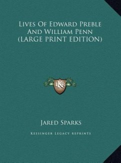 Lives Of Edward Preble And William Penn (LARGE PRINT EDITION)