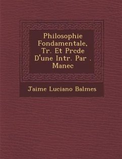 Philosophie Fondamentale, Tr. Et Pr�c�d�e D'une Intr. Par �. Manec - Balmes, Jaime Luciano