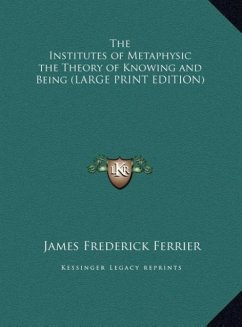The Institutes of Metaphysic the Theory of Knowing and Being (LARGE PRINT EDITION)