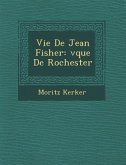 Vie de Jean Fisher: V Que de Rochester