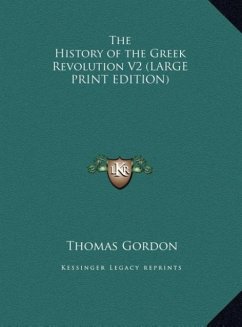 The History of the Greek Revolution V2 (LARGE PRINT EDITION) - Gordon, Thomas