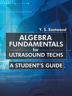 Algebra Fundamentals for Ultrasound Techs - Eastwood, Y. S.