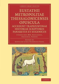 Eustathii Metropolitae Thessalonicensis Opuscula. Accedunt Trapezuntinae Historiae Scriptores Panaretus Et Eugenicus - Eustanthius