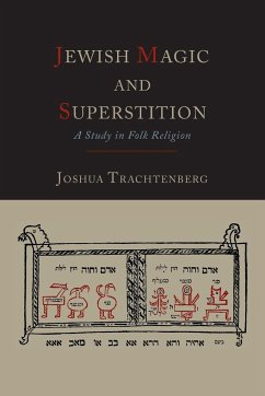 Jewish Magic and Superstition - Trachtenberg, Joshua