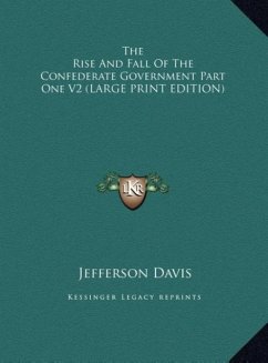The Rise And Fall Of The Confederate Government Part One V2 (LARGE PRINT EDITION)