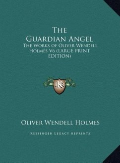 The Guardian Angel - Holmes, Oliver Wendell